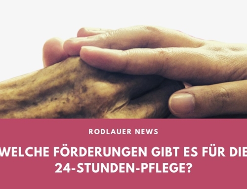 Welche Förderungen gibt es für die 24-Stunden-Pflege?